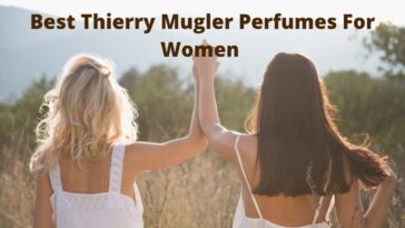 Best Thierry Mugler Perfumes for Women