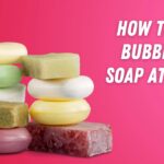 How to make Bubble Bath Soap at home