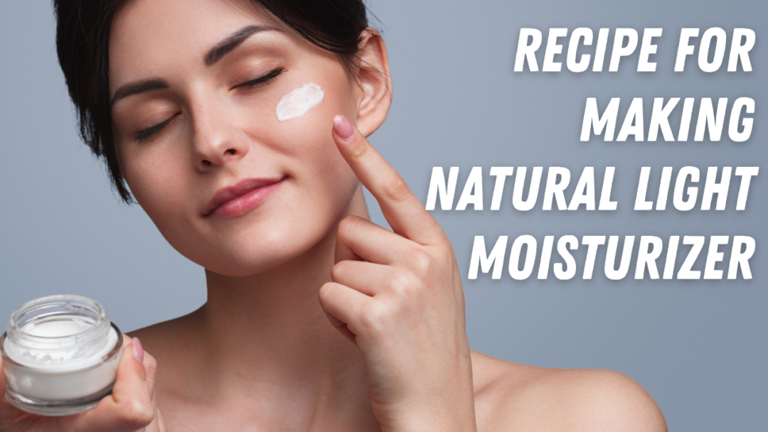 Make Your Own Natural Face mositurizer