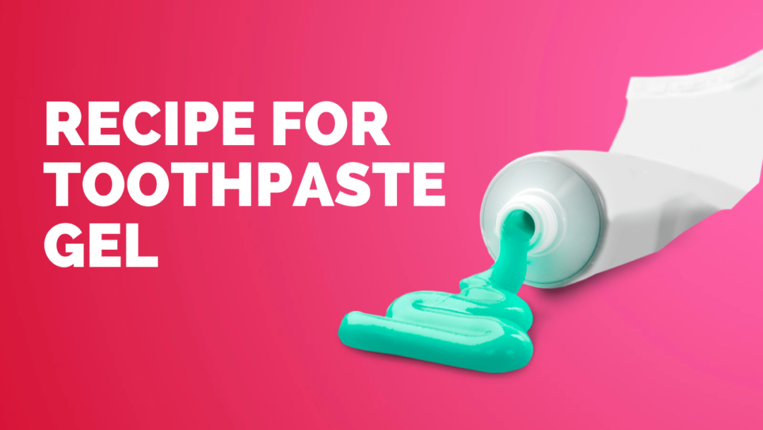 Recipie for Toothpaste